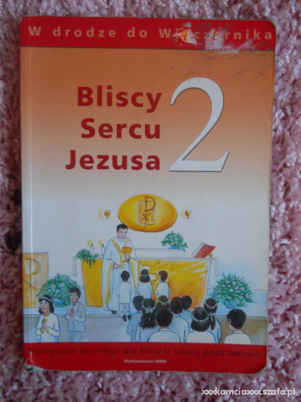 Bliscy Sercu Jezusa Podręcznik dla klasy 2 WAM