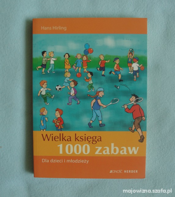 WIELKA KSIĘGA 1000 ZABAW poradnik dla rodziców
